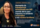 Aumento de transtornos emocionais em Mato Grosso do Sul acende alerta para impactos no ambiente corporativo e nos núcleos familiares
