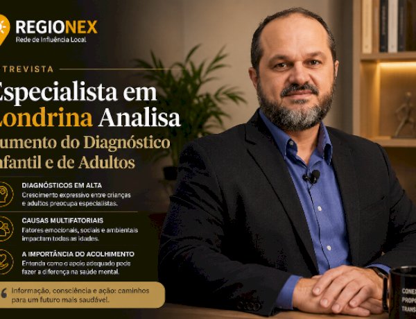 Especialista em Londrina Analisa Aumento do Diagnóstico Infantil e de Adultos